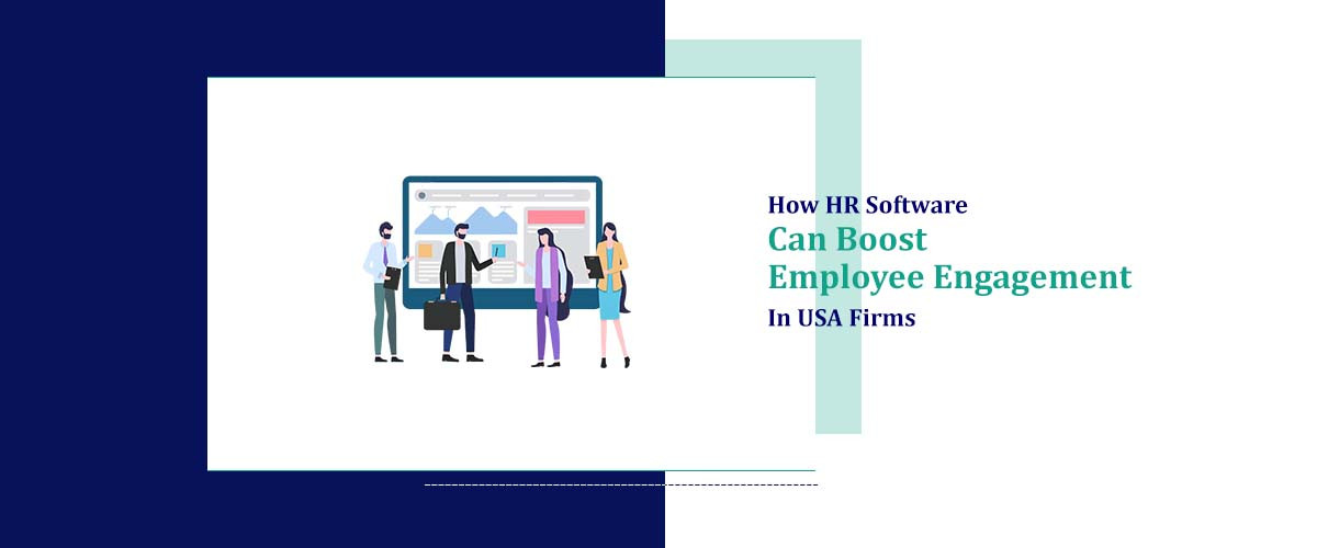 How HR Software Can Boost Employee Engagement in USA Firms